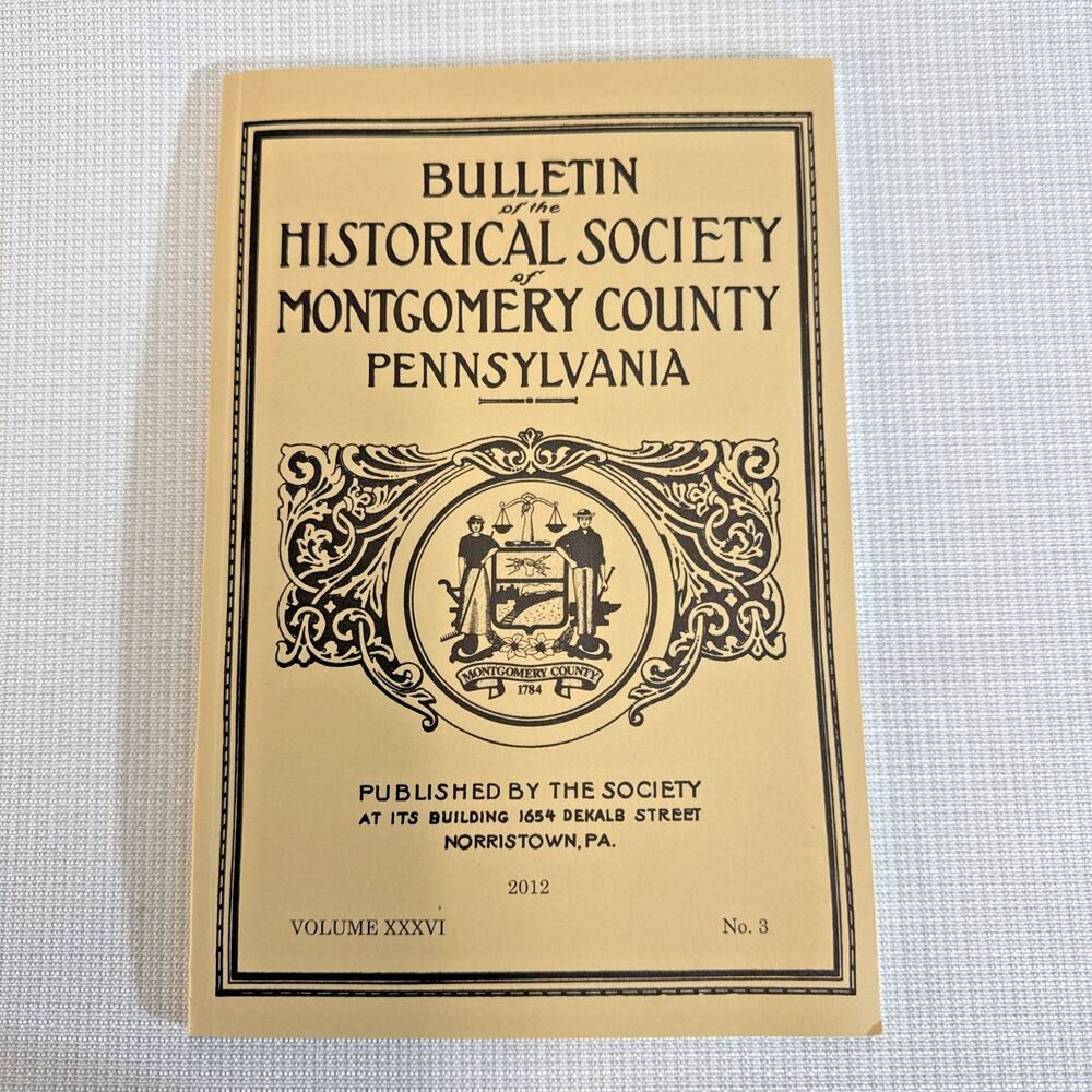 Historical Society, Montgomery County, PA, Norristown - 2012, Vol. XXXVI No. 3